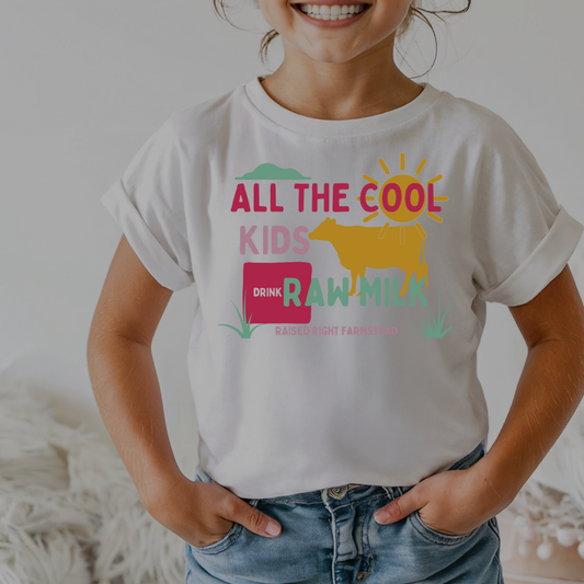 Kid's All the Cool Kids Drink Raw Milk Girls
